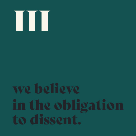 3.    We believe in the obligation to dissent.