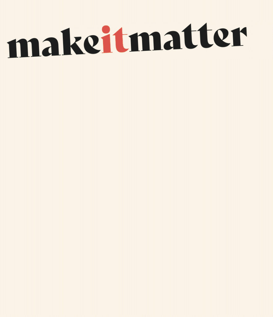 Make it Matter! 